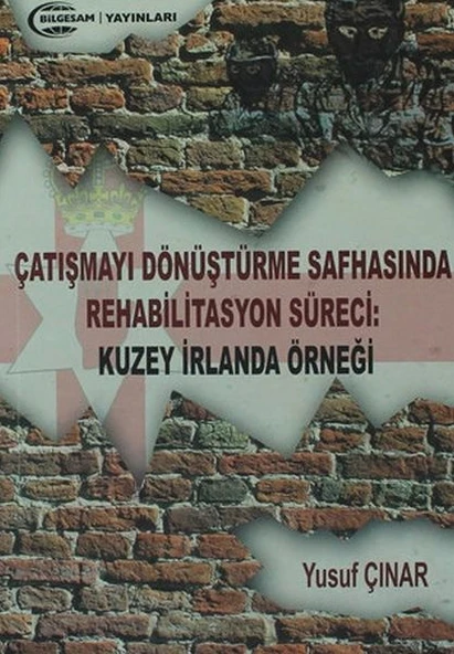 Çatışmayı Dönüştürme Safhasında Rehabilitasyon Süreci : Kuzey İrlanda Örneği ürün görseli 1