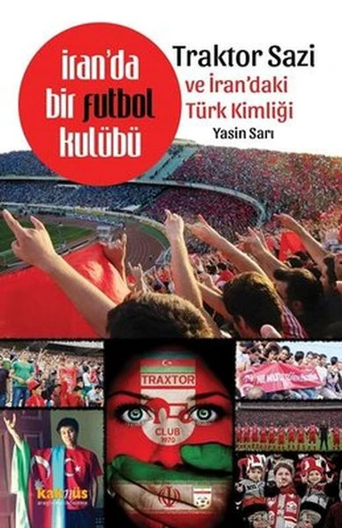 İranda Bir Futbol Kulübü Traktor Sazi Ve İrandaki Türk Kimliği ürün görseli 1