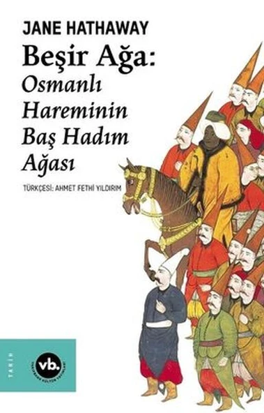 Beşir Ağa: Osmanlı Hareminin Baş Hadım Ağası ürün görseli 1