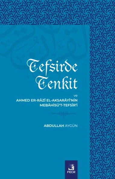 Tefsirde Tenkit Ve Ahmed Er-Râzî El-Aksarâyî’nin Mebâhisü’t-Tefsîr’i ürün görseli 1