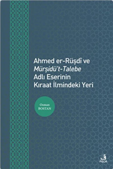 Ahmed er-Rüşdi ve Mürşidü't-Talebe Adlı Eserinin Kıraat İlmindeki Yeri ürün görseli 1