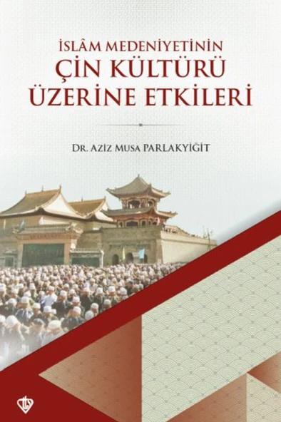 İslam Medeniyetinin Çin Kültürü Üzerine Etkileri ürün görseli 1
