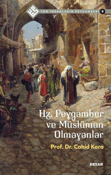 Tüm İnsanların Peygamberi -9 Hz. Peygamber ve Müslüman Olmayanlar ürün görseli 1