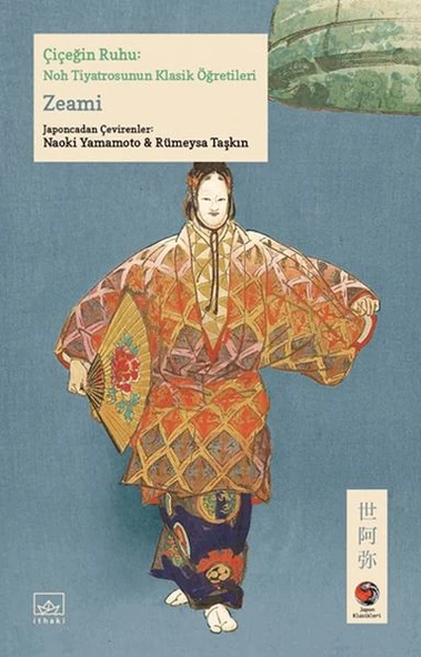 Çiçeğin Ruhu: Noh Tiyatrosunun Klasik Öğretileri Japon Klasikleri ürün görseli 1