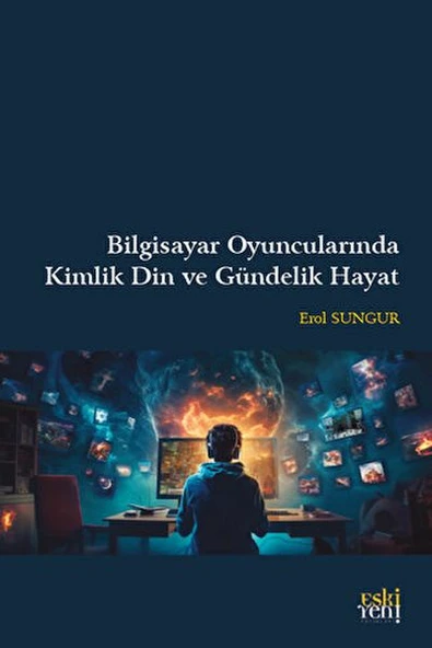Bilgisayar Oyuncularında Kimlik Din ve Gündelik Hayat ürün görseli 1
