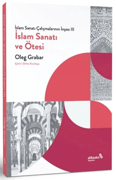 İslam Sanatı Çalışmalarının İnşası III - İslam Sanatı ve Ötesi ürün görseli 1