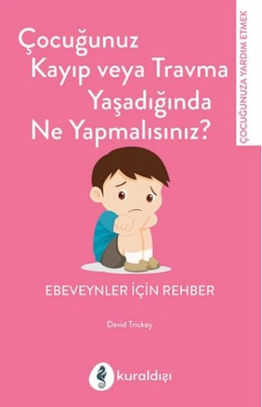 Çocuğunuz Kayıp Veya Travma Yaşadığında Ne Yapmalısınız? ürün görseli 1
