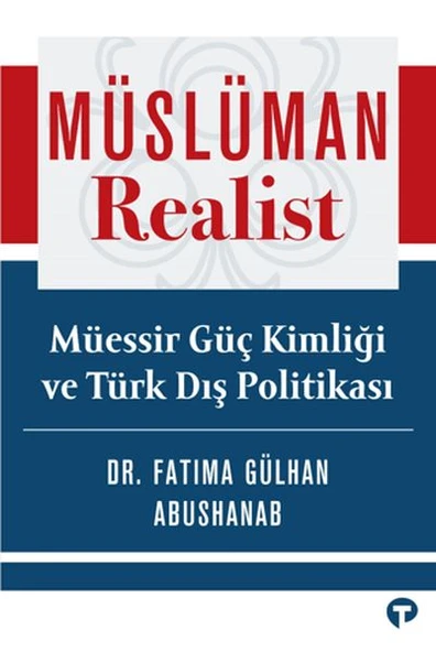 Müslüman Realist - Mu¨essir Gu¨ç Kimliği ve Tu¨rk Dış Politikası ürün görseli 1