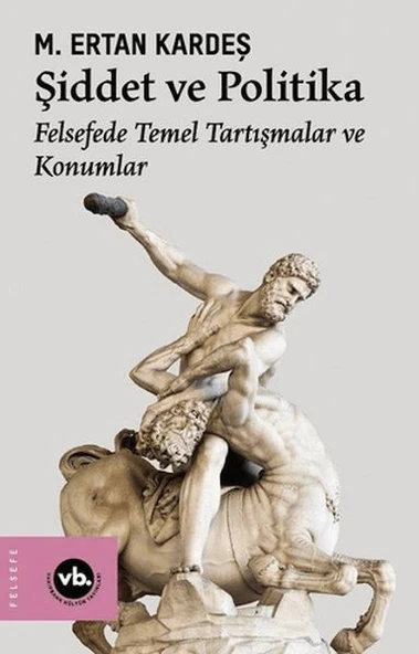 Şiddet ve Politika - Felsefede Temel Tartışmalar ve Konumlar ürün görseli 1