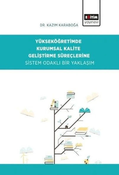 Yükseköğretimde Kurumsal Kalite Geliştirme Süreçlerine Sistem Odaklı Bir Yaklaşım ürün görseli 1