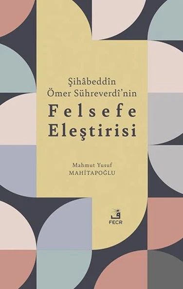 Şihabeddin Ömer Su¨hreverdi’nin Felsefe Eleştirisi ürün görseli 1