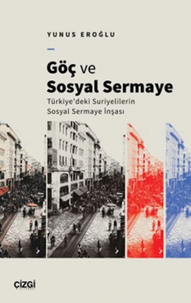 Göç Ve Sosyal Sermaye / Türkiye'deki Suriyelilerin Sosyal Sermaye İnşası ürün görseli 1