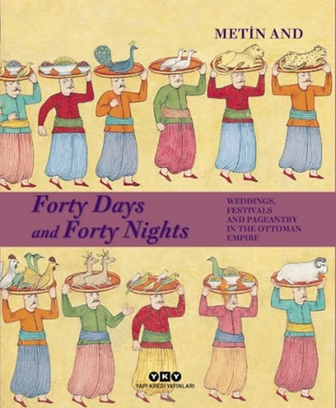Forty Days and Forty Nights – Weddings, Festivals and Pageantry in the Ottoman Empire ürün görseli 1