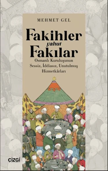 Fakihler yahut Fakılar- Osmanlı Kuruluşunun Sessiz, İddiasız, Unutulmuş Hizmetkârları ürün görseli 1