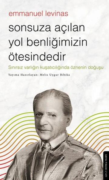 Sonsuza Açılan Yol Benliğimizin Ötesindedir - Emmanuel Levinas ürün görseli 1