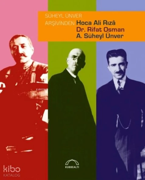 Süheyl Ünver Arşivinden Hoca Ali Rızâ, Dr. Rifat Osman, A. Süheyl Ünver ürün görseli 1