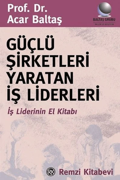 Güçlü Şirketleri Yaratan İş Liderleri İş Liderlerinin El Kitabı ürün görseli 1
