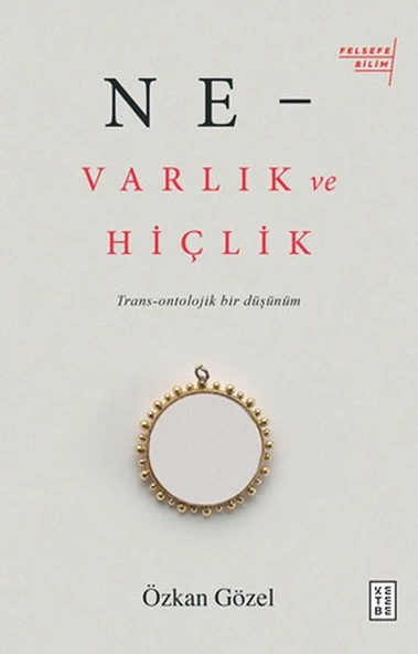 Ne - Varlık ve Hiçlik - Trans-Ontolojik Bir Düşünüm ürün görseli 1