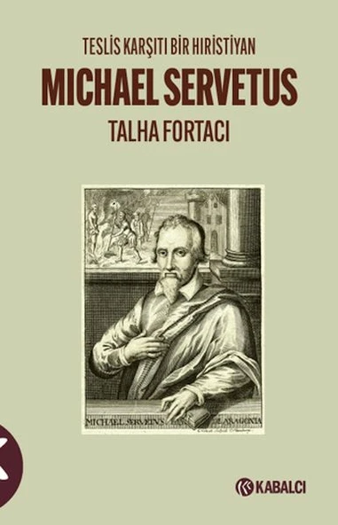 Teslis Karşıtı Bir Hıristiyan Michael Servetus ürün görseli 1