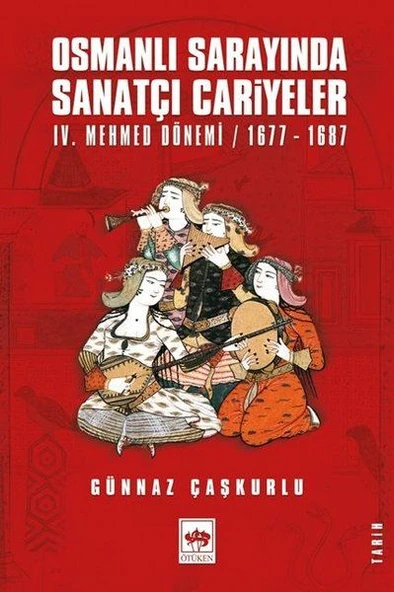 Osmanlı Sarayında Sanatçı Cariyeler - 4. Mehmed Dönemi 1677-1687 ürün görseli 1