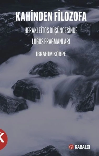 Kahinden Filozofa Herakleitos Düşüncesinde Logos Fragmanları ürün görseli 1