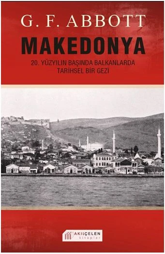 Makedonya: 20. Yüzyılın Başında Balkanlarda Tarihsel Bir Gezi ürün görseli 1
