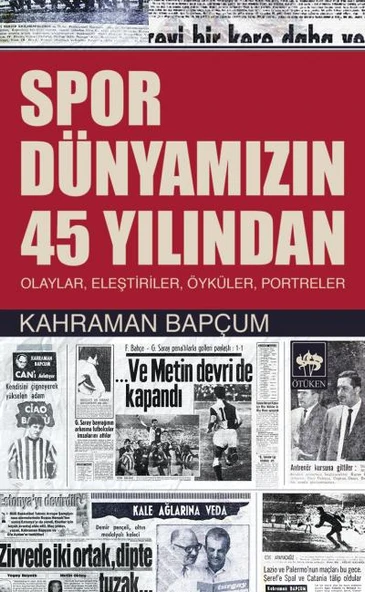 Spor Dünyamızın 45 Yılından  Olaylar, Eleştiriler, Öyküler, Portreler ürün görseli