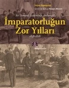 Bir Osmanlı Hekiminin Anılarıyla İmparatorlüğun Zor Yılları 1858-1878 ürün görseli