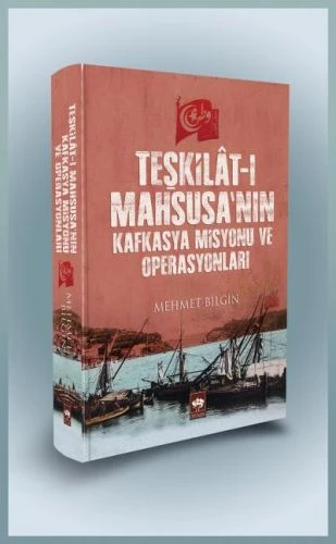 Teşkilat-ı Mahsusa'nın Kafkasya Misyonu ve Operasyonları (Ciltli) ürün görseli