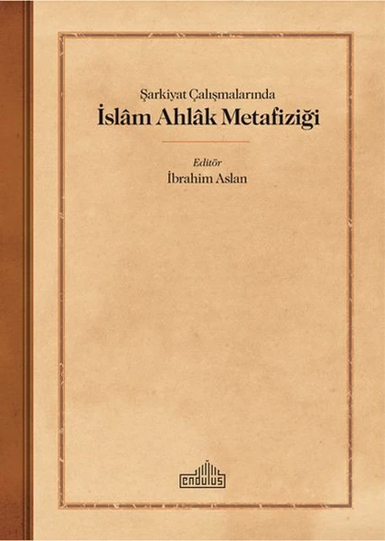 Şarkiyat Çalışmalarında İslam Ahlak Metafiziği ürün görseli