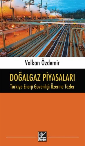 Doğalgaz Piyasaları - Türkiye Enerji Güvenliği Üzerine Tezler ürün görseli