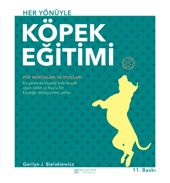 Akıl Çelen Kitaplar - Her Yönüyle Köpek Eğitimi - Gerilyn J. Bielakiewicz ürün görseli