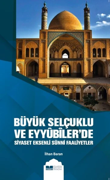 Büyük Selçuklu ve Eyyübiler'de Siyaset Eksenli Sünni Faaliyetler ürün görseli