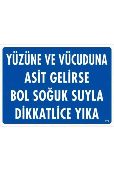 FAYMEM GLOBAL Yüzüne Ve Vücuduna Asit Gelirse Bol Soğuk Suyla Dikkatlice Yıka Uyarı Levhası 25x35 KOD:779 - 1