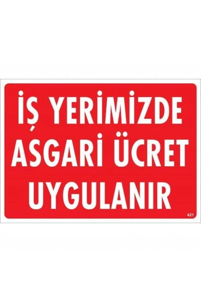 FAYMEM GLOBAL İşyerimizde Asgari Ücret Uygulanır Uyarı Levhası 25x35 KOD:421 ürün görseli 1