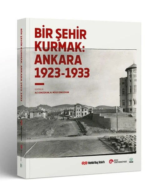 Bir Şehir Kurmak: Ankara 1923 - 1933 ürün görseli 1