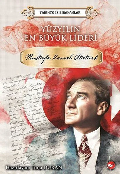 Yüzyılın En Büyük Lideri Mustafa Kemal Atatürk - Tarihte İz Bırakanlar ürün görseli 1