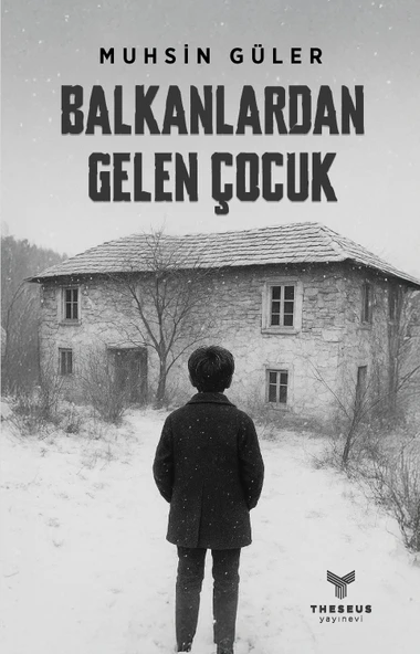 Balkanlardan Gelen Çocuk - Muhsin Güler - Theseus Yayınevi ürün görseli
