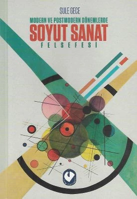 Modern Ve Posmodern Dönemlerde Soyut Sanat Felsefesi Şule Gece Cem Yayınevi ürün görseli