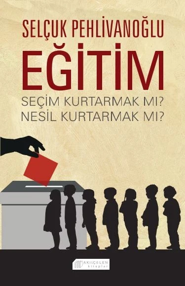 Eğitim : Seçim Kurtarmak mı? Nesil Kurtarmak mı? ürün görseli
