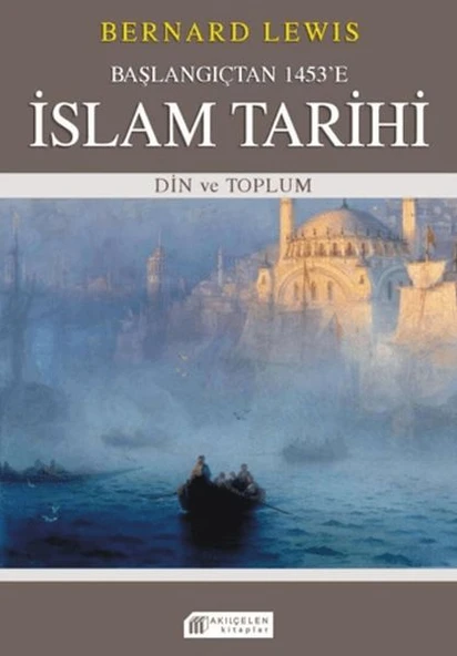 Başlangıçtan 1453'e İslam Tarihi - Din ve Toplum ürün görseli