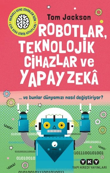 Robotlar, Teknolojik Cihazlar Ve Yapay Zekâ Ve Bunlar Dünyamızı Nasıl Değiştiriyor? ürün görseli 1