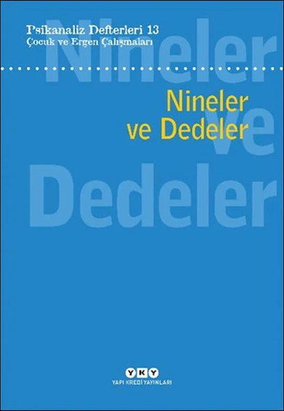 Psikanaliz Defterleri 13: Çocuk Ve Ergen Çalışmaları - Nineler Ve Dedeler ürün görseli 1
