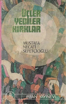 Üçler Yediler Kırklar Mustafa Necati Sepetçioğlu İrfan Yayıncılık ürün görseli