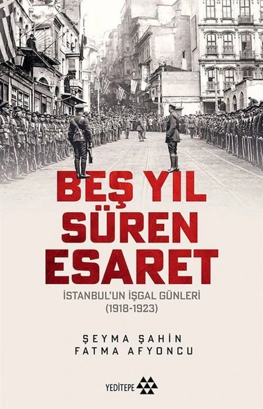 Beş Yıl Süren Esaret & İstanbul'un İşgal Günleri (1918-1923) ürün görseli