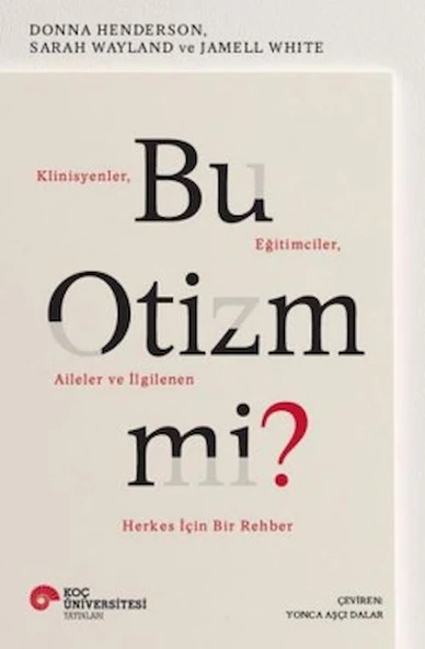 Bu Otizm Mi? Klinisyenler, Eğitimciler, Aileler ve İlgilenen Herkes İçin Bir Rehber / 9786256230521 ürün görseli