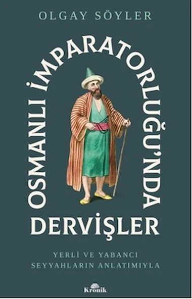 Osmanlı İmparatorluğu’nda Dervişler / Olgay Söyler / Kronik Kitap / 9786256228931 ürün görseli