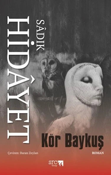 Kör Baykuş / Sâdık Hidâyet / SRC Kitap / 9786255999085 - 1