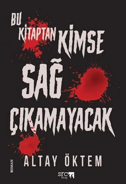 Bu Kitaptan Kimse Sağ Çıkamayacak / Altay Öktem / SRC Kitap / 9786255999306 - 1