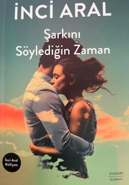 Şarkını Söylediğin Zaman / İnci Aral / Everest Yayınları / 9786253692834 ürün görseli